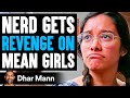 Nerd GETS REVENGE On MEAN GIRLS, What Happens Is Shocking | Dhar Mann