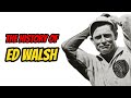 The history of ed walsh