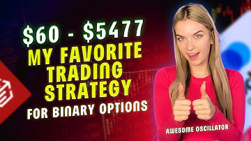 MY FAVORITE TRADING STRATEGY FOR BINARY OPTIONS | Awesome oscillator $60 - $5477