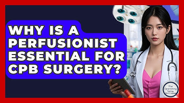 Why Is A Perfusionist Essential For CPB Surgery? - The Operating Table