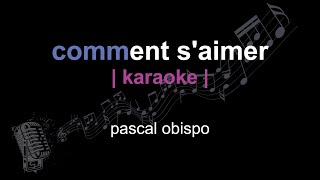 | karaoke | pascal obispo | comment s'aimer | paroles |