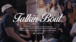 Talkin Bout (Love) [feat. Chandler Moore & Lizzie Morgan] | Maverick City Music x Kirk Franklin chords