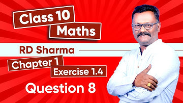 R D SHARMA | Class 10 Maths | Chapter 1 Exercise 1.4 - Question 8 | Real Numbers | Suresh Kannan