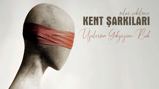 Kent Şarkıları | Üzülürsen Gökyüzüne Bak Resimi