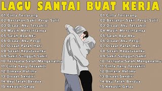 Lagu Enak Didengar Saat Santai Dan Kerja || Bagus Untuk Menaikan Mood Kerja Terbaru 2025