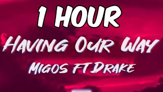 Having Our Way -Migos ft. Drake (1 hour)