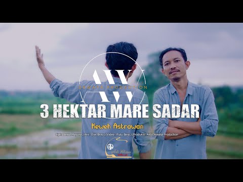 Keweh Astrawan - 3 Hektar Mara Sadar — adi wisnu official