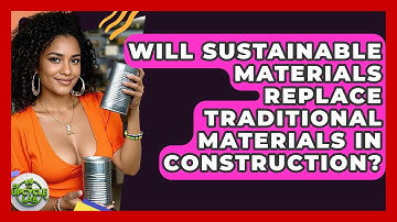 Will Sustainable Materials Replace Traditional Materials in Construction? - The Upcycle Lab