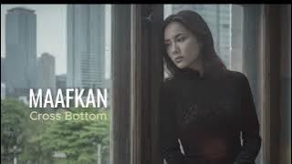 Maafkan - Cross Bottom | Cover by Aini