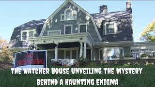 The Watcher House Unveiling The Mystery Behind A Haunting Enigma