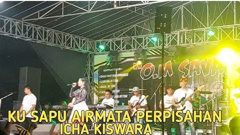 KU SAPU AIRMATA PERPISAHAN - ICHA KISWARA -OM SAVANA SAK JOSE - DHEHAN AUDIO 