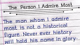The Person I Like Most Essay In English | Essay On The Person I Admire Most In English |