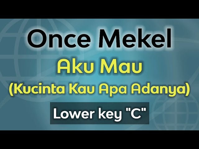 Aku Mau (kucinta kau apa adanya) - Once Mekel (karaoke low key male) class=