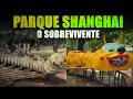 A História Incrível do Parque Shanghai que o Tempo não Apagou
