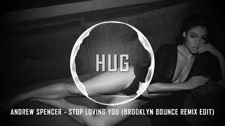 Andrew Spencer - Stop Loving You (Brooklyn Bounce Remix Edit)