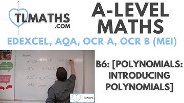 A-Level Maths: B6-01 [Polynomials: Introducing Polynomials]