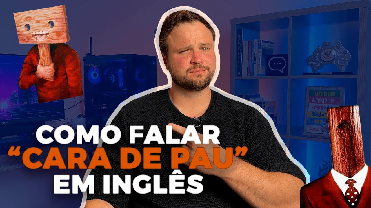 Cara de pau! - 15 expressões em português e suas equivalentes em inglês -  Skylimit Idiomas