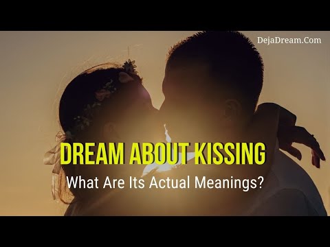 Video: Why Dream Of A Kiss With A Familiar Man