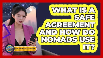 What Is A SAFE Agreement And How Do Nomads Use It? - Digital Nomad Success Guide