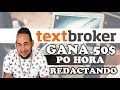 💲💲 GANA 50$ POR HORA redactando texto 👍 EN TEXTBROKER 2019 💲💲