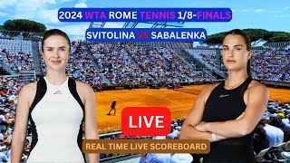 Aryna Sabalenka Vs Elina Svitolina LIVE Score UPDATE Today Women's Tennis 2024 WTA Rome 1/8-Finals