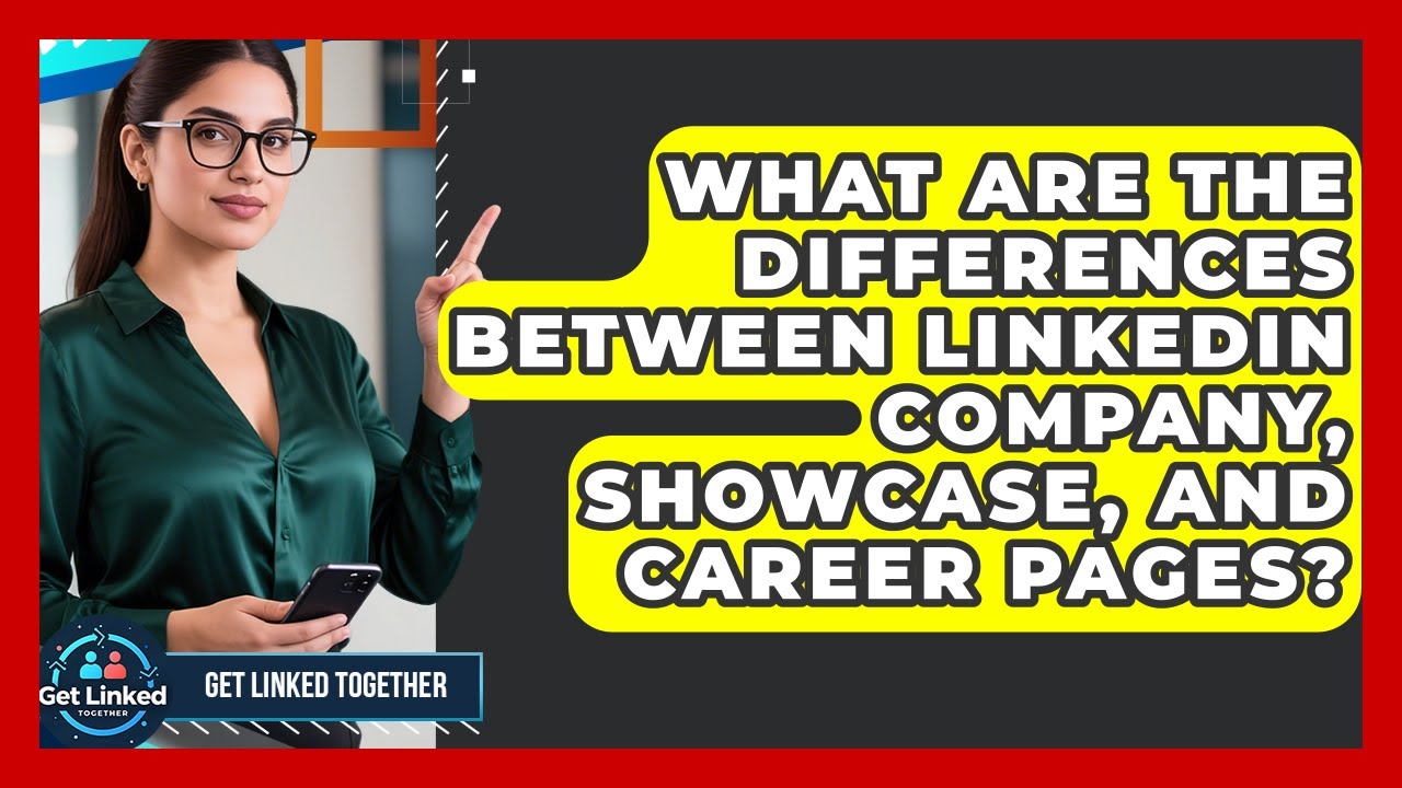 What Are The Differences Between LinkedIn Company, Showcase, And Career ...