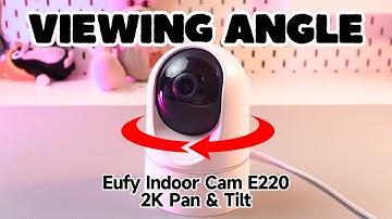 Eufy Indoor Cam (E220) 2K: What is the Viewing Angle? | Best Features You Need To Know
