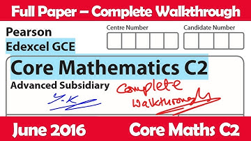 C2 Edexcel June 2016 | Complete Full Paper Walkthrough (GCE Maths 6664)
