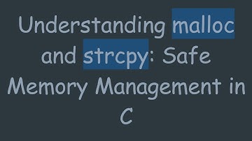 Understanding malloc and strcpy: Safe Memory Management in C