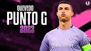 Cristiano Ronaldo ● Punto G | Quevedo ᴴᴰ