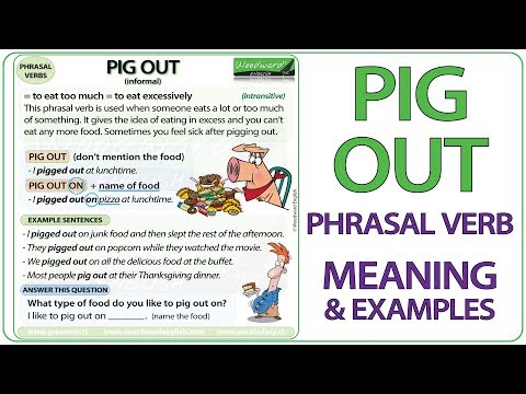 PIG OUT - Phrasal verb Meaning and Examples