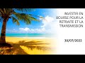 Investir en bourse pour la retraite et la transmission (06/08/22)