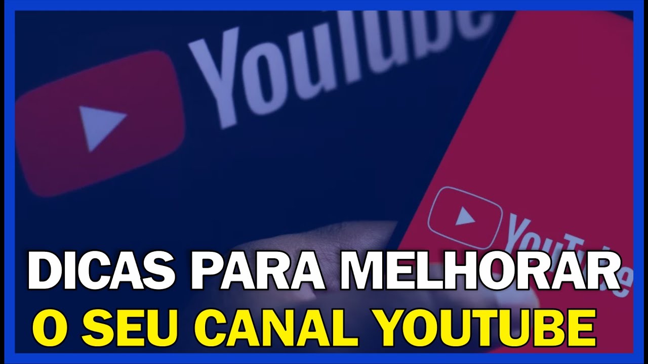 DICAS PARA MELHORAR O DESEMPENHO DO SEU CANAL NO YOUTUBE - YouTube
