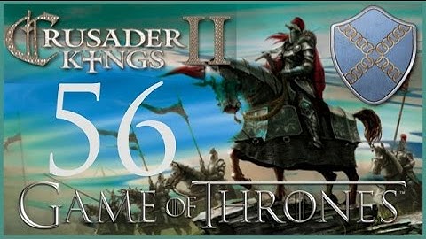 Crusader Kings II, Game of Thrones: Roxton of the Ring #56 - Lady Steadmon