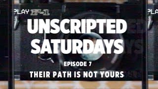 Episode 7: THEIR PATH IS NOT YOUR PATH | Unscripted Saturdays