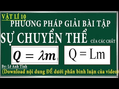 Phương pháp giải bài tập sự chuyển thể của các chất ( sự nóng chảy, sự hóa hơi) Phương pháp giải bài tập sự chuyển thể của các chất ( sự nóng chảy, sự hóa hơi)