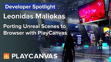 Porting Unreal Scenes to Browser with PlayCanvas - Developer Spotlight with Leonidas Maliokas