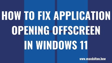 How to Fix Application Opening Offscreen in Windows 11