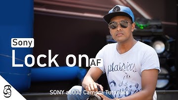 How to use Lock on AF(Auto Focus) | Sony a6000 Camera Tutorial