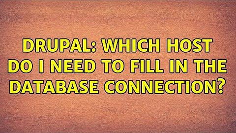 Drupal: Which host do I need to fill in the database connection? (2 Solutions!!)