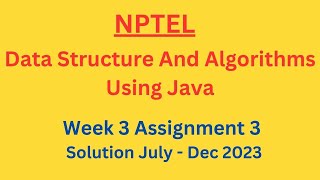 NPTEL Data Structure And Algorithms Using Java Week 3 Assignment 3 Solution July-Dec 2023