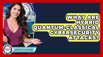 What Are Hybrid Quantum-classical Cybersecurity Attacks? - Quantum Tech Explained