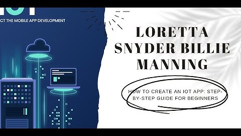 How to Create an IoT App: Step-by-Step Guide for Beginners