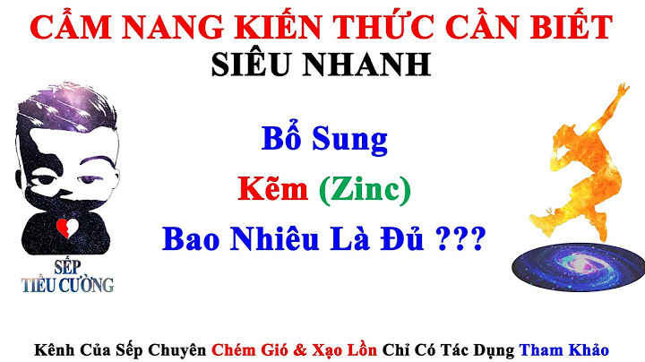 Bổ sung kẽm bao nhiêu là đủ người suy nhược năm 2024