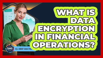 What Is Data Encryption in Financial Operations?