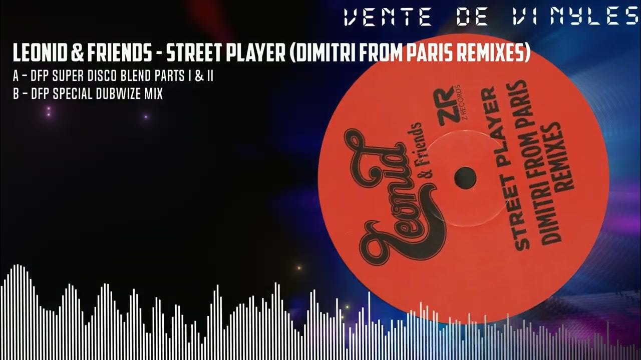 Leonid & Friends - Street Player (Dimitri From Paris Remixes) Leonid & Friends - Street Player (Dimitri From Paris Remixes)