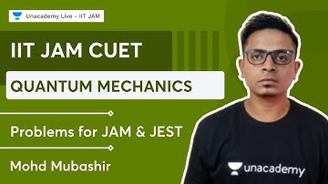 L1 | Quantum Mechanics | Problems for JAM & JEST | Mohd Mubashir | Unacademy Live