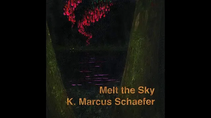 K. Marcus Schaefer - Melt the Sky