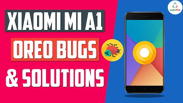 Xiaomi Mi A1 Oreo Bugs, Problems and Solutions | हिंदी