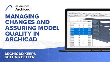 Managing Changes and Assuring Model Quality in Archicad
